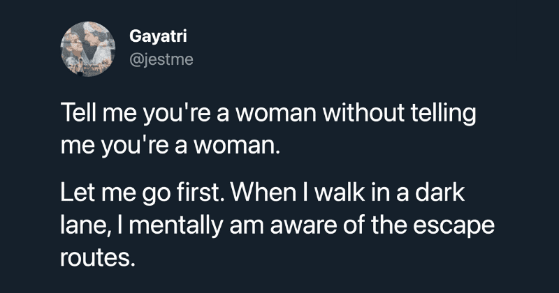 23 of the best 'tell me you're a woman without telling me you're a woman' tweets