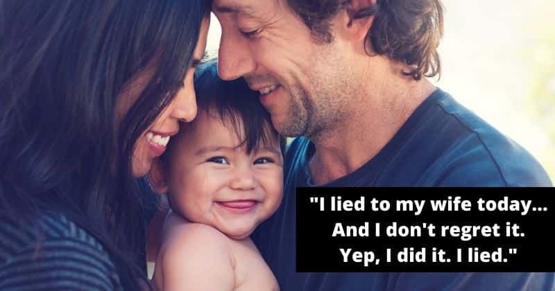 This husband lied to his wife and claimed he was 'cool with it'
