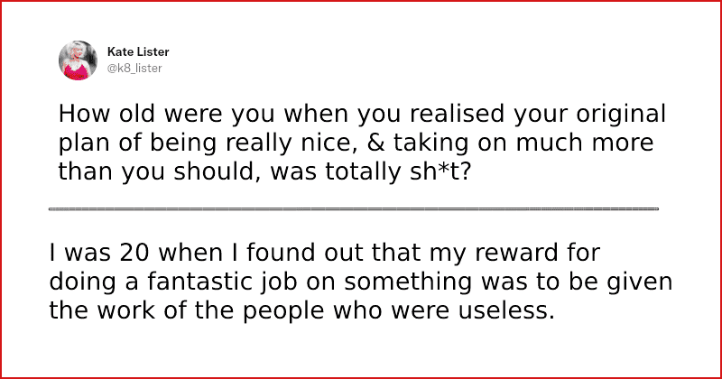People reveal the moment they realized being nice and working hard got them nowhere
