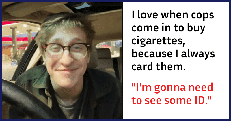 can you buy cigarettes for someone else Gas station worker explains why he loves to card cops who come to buy  cigarettes