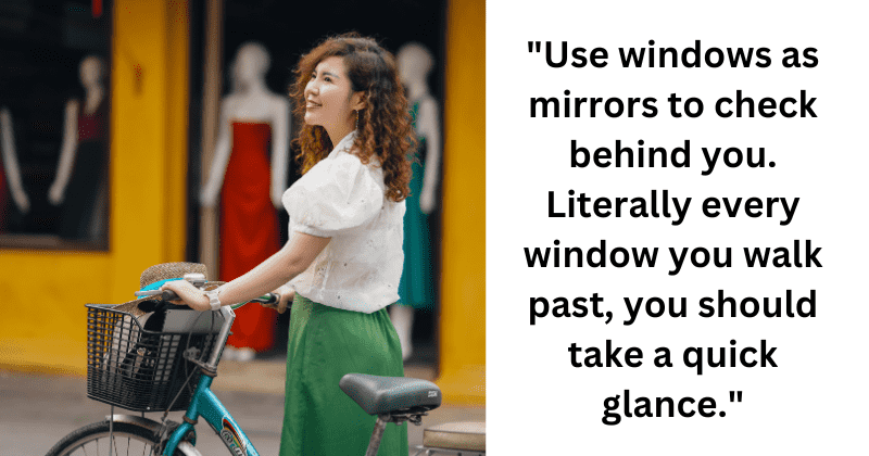 25 people are sharing useful and practical tips on how to be street smart: 'It could save your life'