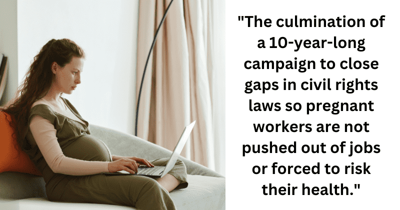 Workplaces are now required to provide accommodations for pregnancy and postpartum, new law states