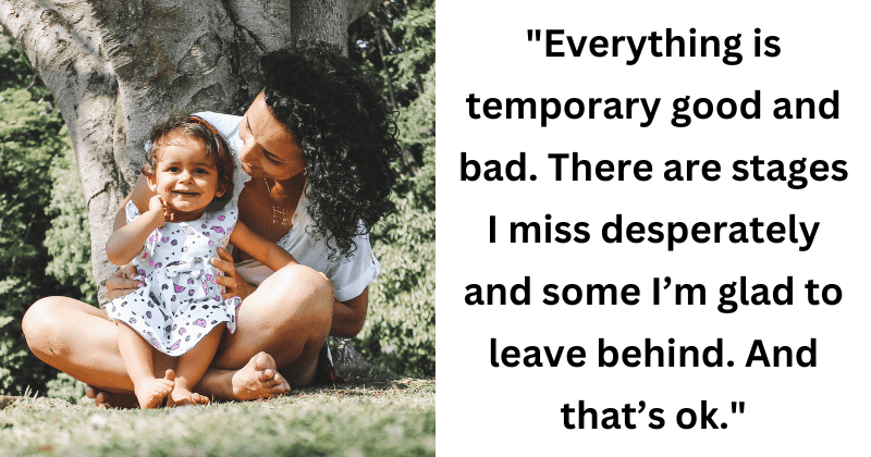 Mom's fresh perspective is for all those parents who're tired of hearing 'you'll miss these days'