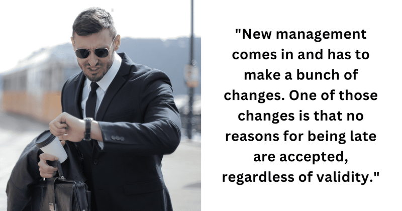 Employee takes a stand through deliberate tardiness in reply to new management's unrealistic policy