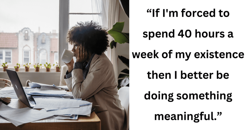 Woman explains why she quit a toxic workplace to do something 'meaningful' in life