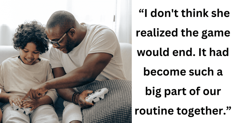 Dad shares daughter's attachment to game they played together and her reaction when it ended