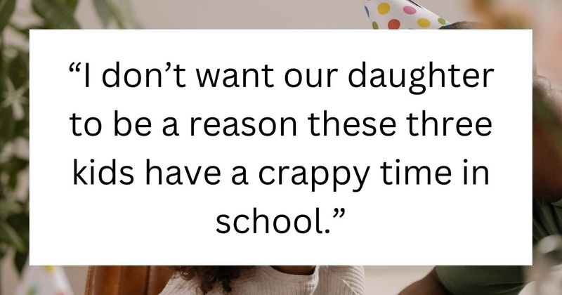 Parent takes stand for kindness when daughter excludes 'strange' classmates from big birthday party