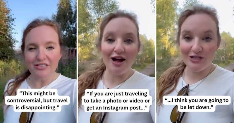 Woman explains why travel is disappointing and makes a valid point about experiencing places
